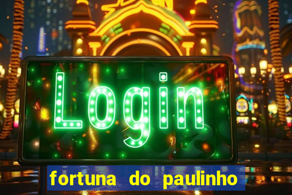 fortuna do paulinho do roupa nova